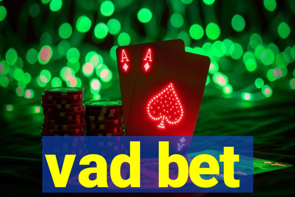 vad bet